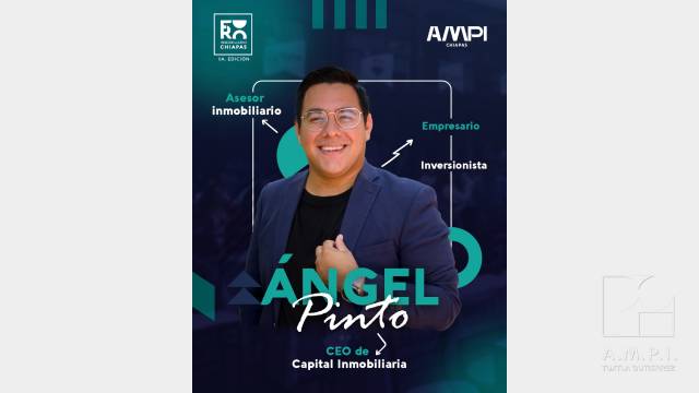 AMPI Tuxtla Ángel Pinto, nuestro tercer ponente del Foro Inmobiliario Chiapas